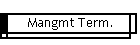 Mangmt Term.